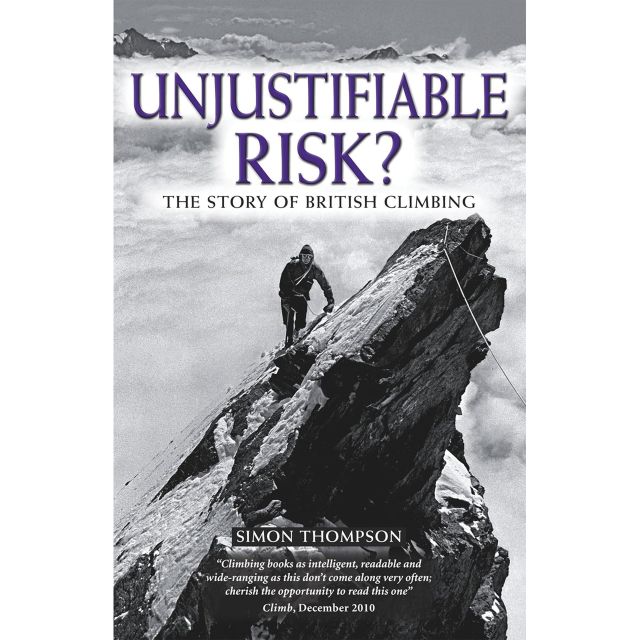Cicerone Unjustifiable Risk: The Story fo British Climbing